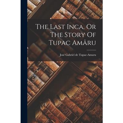 The Last Inca, Or The Story Of Tupac Am璽ru