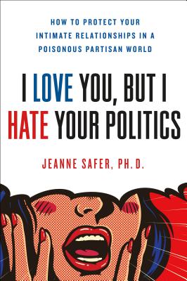 I Love You but I Hate Your Politics