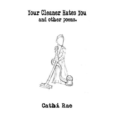 Your Cleaner Hates You and other poems