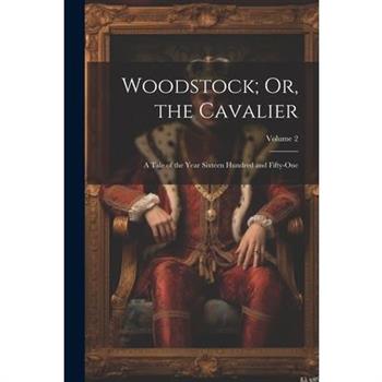 Woodstock; Or, the Cavalier