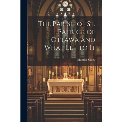 The Parish of St. Patrick of Ottawa and What Let to It | 拾書所