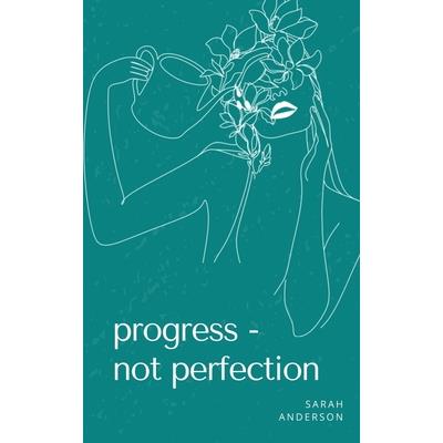 Progress - not perfection