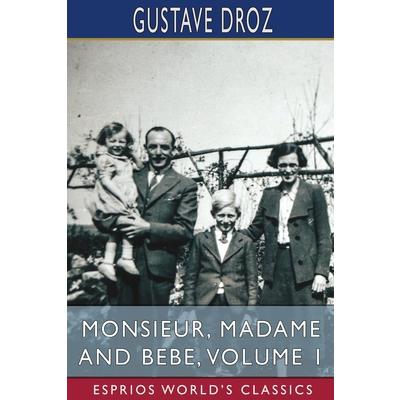 Monsieur, Madame and Bebe, Volume 1 (Esprios Classics)