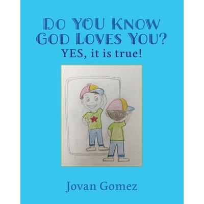 Do YOU Know God Loves You? YES, it is true!
