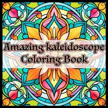 Amazing Kaleidoscope Coloring Book