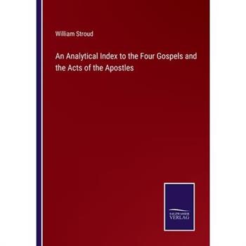 An Analytical Index to the Four Gospels and the Acts of the Apostles