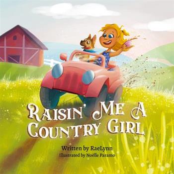 Raisin’ Me a Country Girl