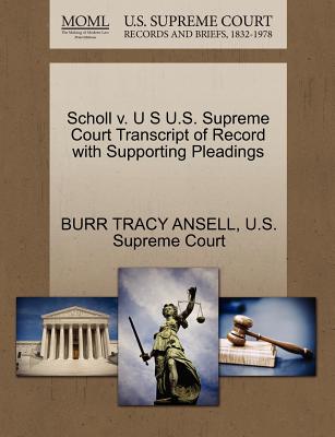 Scholl V. U S U.S. Supreme Court Transcript of Record with Supporting Pleadings