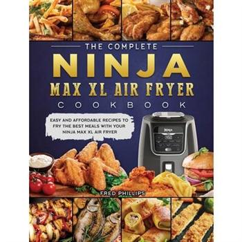 The Complete Ninja Max XL Air Fryer Cookbook