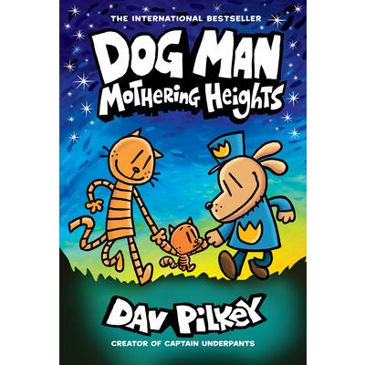 Dog Man10: Mothering Heights(From the Creator of Captain Underpants)