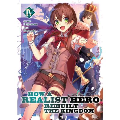 How a Realist Hero Rebuilt the Kingdom (Light Novel) Vol. 4