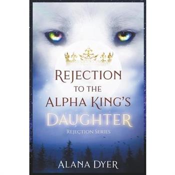 Rejection to the Alpha King’s Daughter
