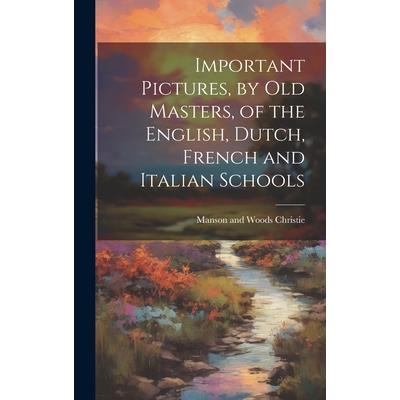 Important Pictures, by old Masters, of the English, Dutch, French and Italian Schools | 拾書所