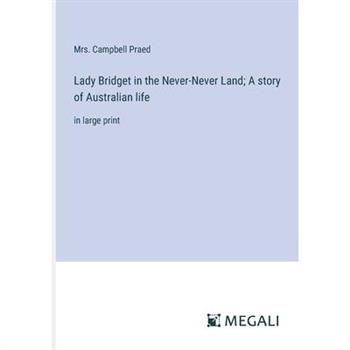 Lady Bridget in the Never-Never Land; A story of Australian life