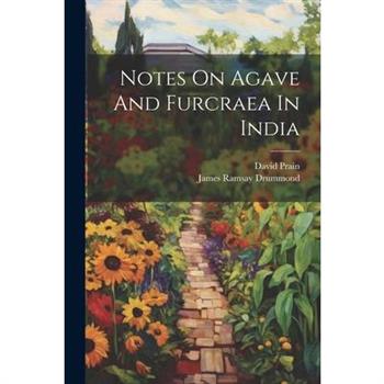Notes On Agave And Furcraea In India