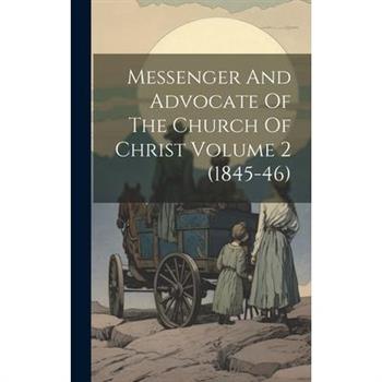 Messenger And Advocate Of The Church Of Christ Volume 2 (1845-46)