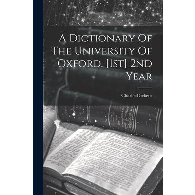 A Dictionary Of The University Of Oxford. [1st] 2nd Year | 拾書所