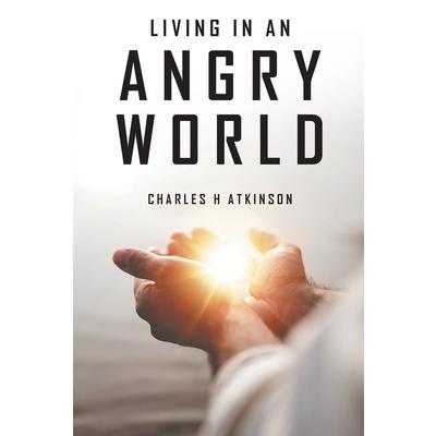 Living in an Angry World