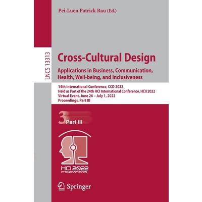 Cross-Cultural Design. Applications in Business, Communication, Health, Well-Being, and Inclusiveness