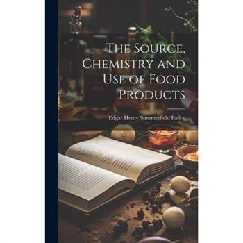 The Source, Chemistry and Use of Food Products