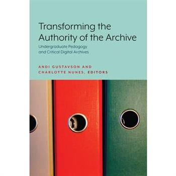 Transforming the Authority of the Archive