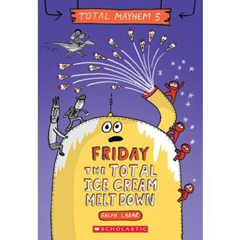 Friday - The Total Ice Cream Meltdown