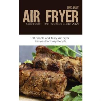 Air Fryer Cookbook The Essential Guide 2021