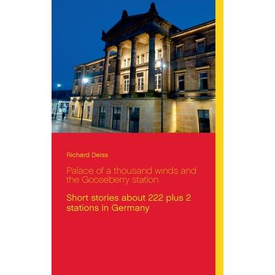 Palace of a thousand winds and the Gooseberry stationShort stories about 222 plus 2 stations in Germany | 拾書所