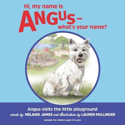 Hi, my name is Angus - what’s your name?