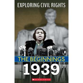 The Beginnings: 1939 (Exploring Civil Rights)