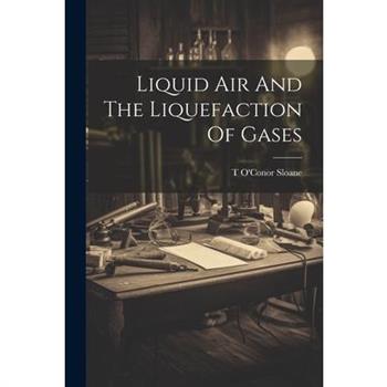 Liquid Air And The Liquefaction Of Gases