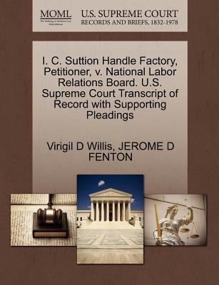 I. C. Suttion Handle Factory, Petitioner, V. National Labor Relations Board. U.S. Supreme Court Transcript of Record with Supporting Pleadings