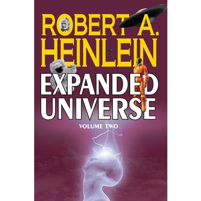 Robert A. Heinlein’s Expanded Universe (Volume Two)