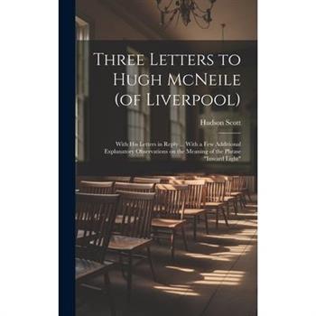Three Letters to Hugh McNeile (of Liverpool)