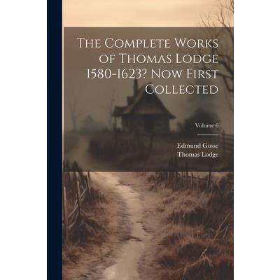 The Complete Works of Thomas Lodge 1580-1623? Now First Collected; Volume 6 | 拾書所