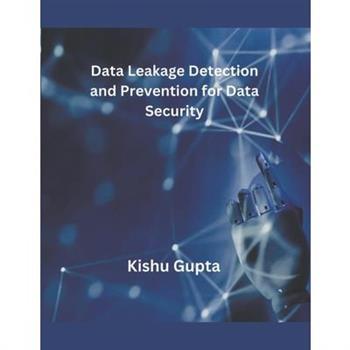 Data Leakage Detection and Prevention for Data Security
