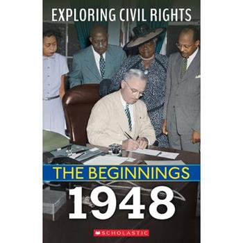 The Beginnings: 1948 (Exploring Civil Rights)