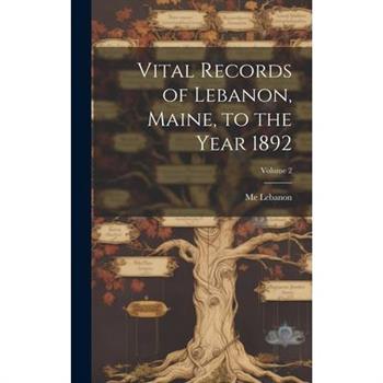 Vital Records of Lebanon, Maine, to the Year 1892; Volume 2