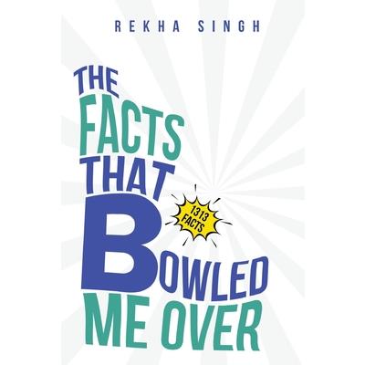 The Facts That Bowled Me Over