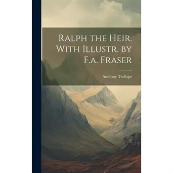 Ralph the Heir. With Illustr. by F.a. Fraser
