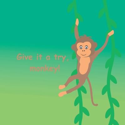 Give it a try, monkey!