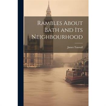 Rambles About Bath and Its Neighbourhood