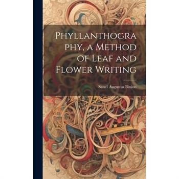 Phyllanthography, a Method of Leaf and Flower Writing
