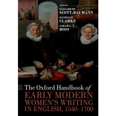 The Oxford Handbook of Early Modern Women’s Writing in English, 1540-1700
