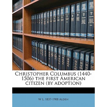 Christopher Columbus (1440-1506) the First American Citizen (by Adoption)
