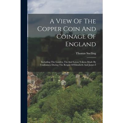 A View Of The Copper Coin And Coinage Of England
