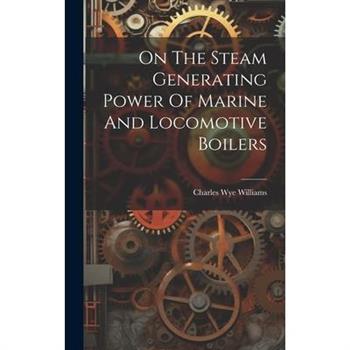 On The Steam Generating Power Of Marine And Locomotive Boilers