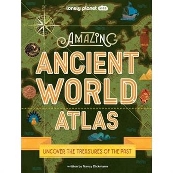 Lonely Planet Kids Amazing Ancient World Atlas 1 1