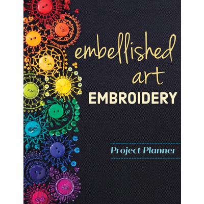 Embellished Art Embroidery Project PlannerEverything You Need to Dream, Plan & Organize 12 Projects! | 拾書所