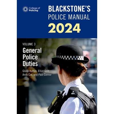 Blackstone’s Police Manuals Volume 3: General Police Duties 2024